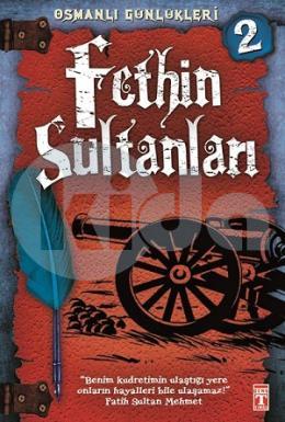 Osmanlı Günlükleri - Fethin Sultanları