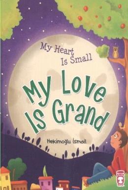 My Heart Is Small My Love Is Grand Kalbim Küçük Sevgim Büyük