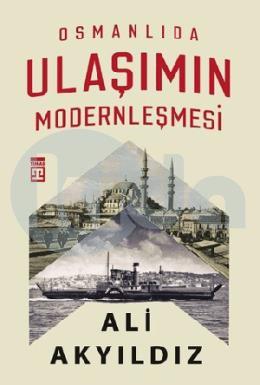 Osmanlıda Ulaşımın Modernleşmesi