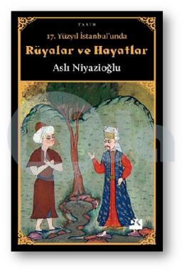 17. Yüzyıl İstanbulunda Rüyalar ve Hayatlar