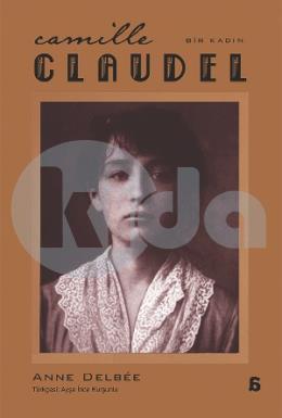 Camille Claudel - Bir Kadın
