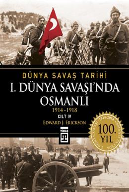 I. Dünya Savaşı’nda Osmanlı / Dünya Savaş Tarihi 4 (1914-1918)