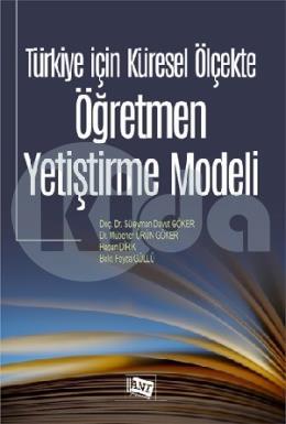 Türkiye İçin Küresel Ölçekte Öğretmen Yetiştirme Modeli