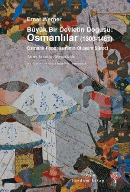 Büyük Bir Devletin Doğuşu Osmanlılar (1300-1481)