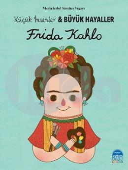 Frida Kahlo - Küçük İnsanlar  Büyük Hayaller