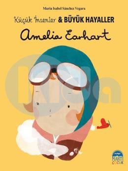 Amelia Earhart - Küçük İnsanlar  Büyük Hayaller