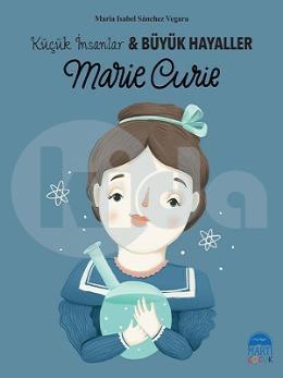 Marie Curie - Küçük İnsanlar Büyük Hayaller