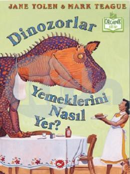 Dinozorlar Yemeklerini Nasıl Yer - Organik Kitap (Ciltli)