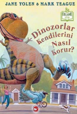 Dinozorlar Kendilerini Nasıl Korur - Organik Kitap (Ciltli)