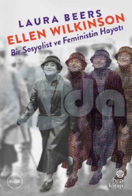 Ellen Wilkinson Bir Sosyalist ve Feministin Hayatı