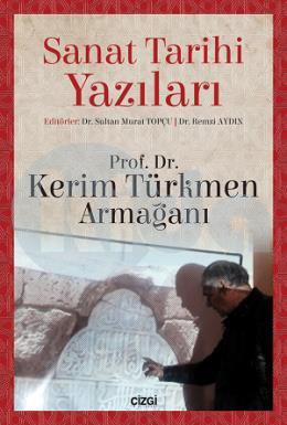 Sanat Tarihi Yazıları-Kerim Türkmen Armağanı