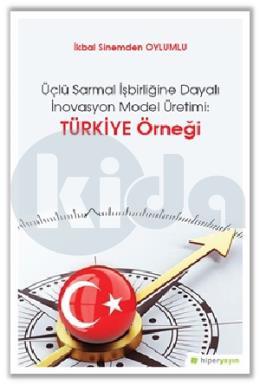 Üçlü Sarmal İşbirliğine Dayalı İnovasyon Model Üretimi Türkiye Örneği