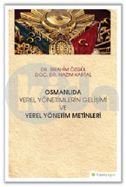 Osmanlıda Yerel Yönetimlerin Gelişimi Ve Yerel Yönetim Metinleri