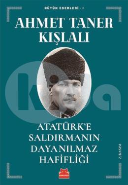 Atatürk’e Saldırmanın Dayanılmaz Hafifliği