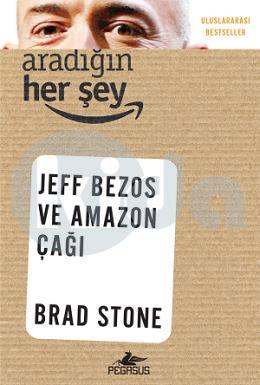Aradığın Her Şey-Jeff Bezos ve Amazon Çağı
