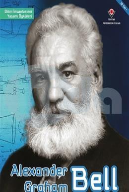 Alexander Graham Bell - Bilim İnsanlarının Yaşam Öyküleri