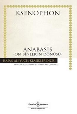 Hasan Ali Yücel Klasikleri - Anabasis - On Binlerin Dönüşü