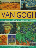 Van Gogh 500 Görsel Eşliğinde Yaşamı Ve Eserleri