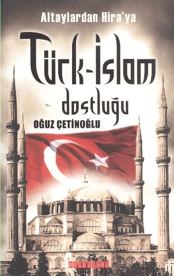 Altaylardan Hira’ya Türk-İslam Dostluğu