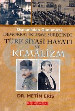 Osmanlıdan Günümüze Demokratikleşme Sürecinde Türk Siyasi Hayatı ve Kemalizm