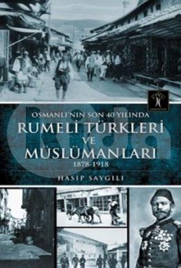 Osmanlının Son 40 Yılında Rumeli Türkleri ve Müslümanları