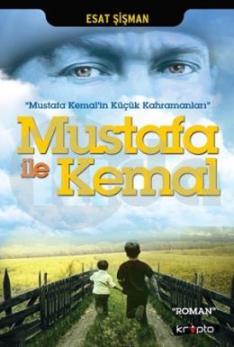 Mustafa ile Kemal - Mustafa Kemalin Küçük Kahramanları