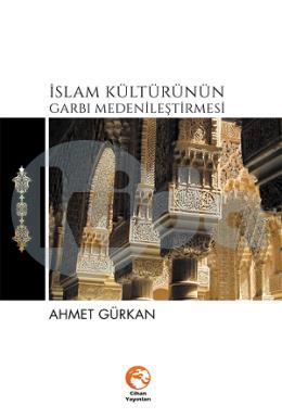 İslam Kültürünün Garbı Medenileştirmesi