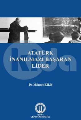Atatürk İnanılmazı Başaran Lider