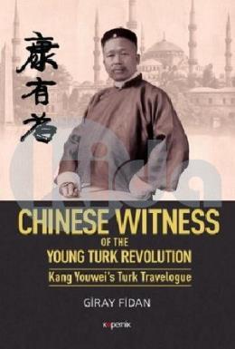 Chinese Witness of the Young Turk Revolution Kang Youweis Turk Travelogue (Ciltli)