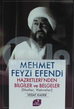 Mehmet Feyzi Efendi Hazretlerinden Bilgiler ve Belgeler