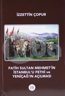 Fatih Sultan Mehmetin İstanbulu Fethi ve Yeniçağın Açılması