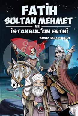 Fatih Sultan Mehmet ve İstanbulun Fethi