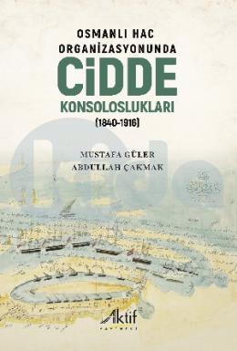 Osmanlı Hac Organizasyonunda Cidde Konsoloslukları (1840-1916)