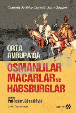 Orta Avrupada Osmanlılar Macarlar ve Habsburglar