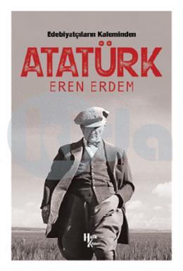 Edebiyatçıların Kaleminden Atatürk