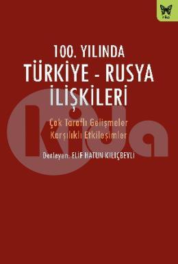 100. Yılında Türkiye - Rusya İlişkileri