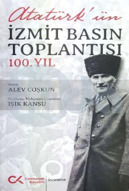 Atatürk ün İzmit Basın Toplantısı 100 yıl