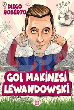 Efsane Futbolcular Gol Makinesi Lewandowski