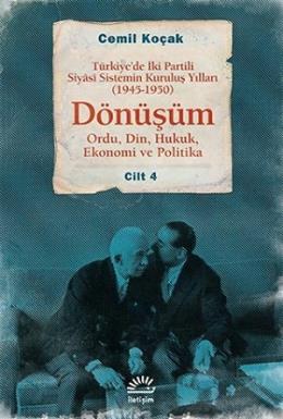 Türkiye’de İki Partili Siyasi Sistemin Kuruluş Yılları (1945-1950) - Dönüşüm Cilt: 4