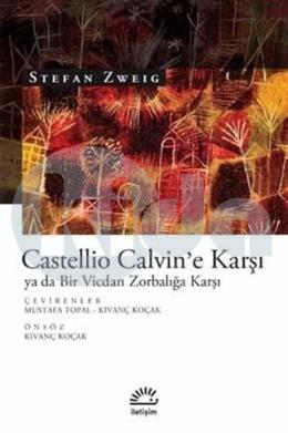 Castellio Calvine Karşı ya da Bir Vicdan Zorbalığa Karşı