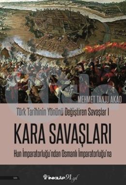 Türk Tarihinin Yönünü Değiştiren Savaşlar 1 Kara Savaşları Hun İmparatorluğu’ndan Osmanlı İmparatorluğu’na