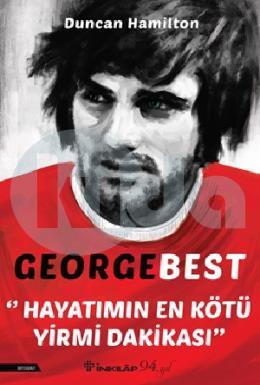 George Best – Hayatımın En Kötü Yirmi Dakikası