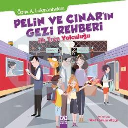 Pelin ve Çınarın Gezi Rehberi - İlk Tren Yolculuğu