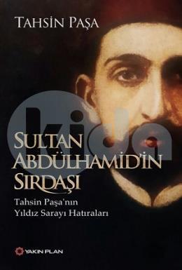 Sultan Abdülhamidin Sırdaşı-Tahsin Paşanın Yıldız Sarayı Hatıraları