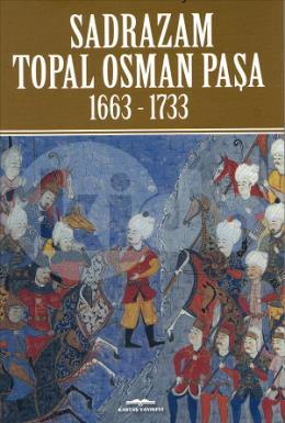 Sadrazam Topal Osman Paşa 1663-1733