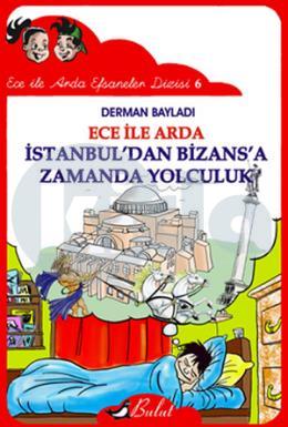Ece ile Arda İstanbul’dan Bizans’a Zamanda Yolculuk