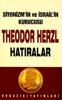 Siyonizmin Kurucusu Theodor  Theodor Herzl’in Hatıraları ve Sultan Abdülhamid