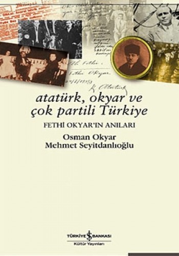 Atatürk , Okyar ve Çok Partili Türkiye , Fethi Okyar’ın Anıları