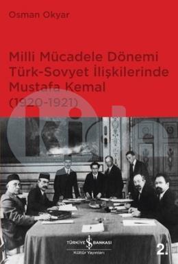 Milli Mücadele Dönemi Türk - Sovyet İlişkilerinde Mustafa Kemal (1920-1921)