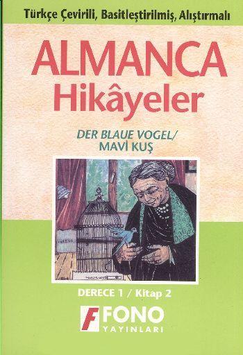 Mavi Kuş Der Blaue Vogel Almanca Öğrenenler için Türkçe Tercümeli Basitleştirilmiş Hikayeler Derece 1